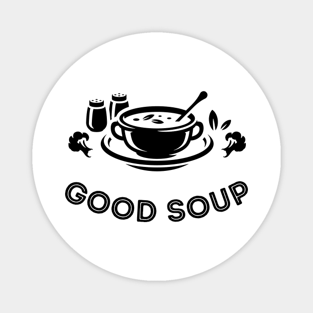 Good Soup Meme Funny Food Magnet by Lasso Print